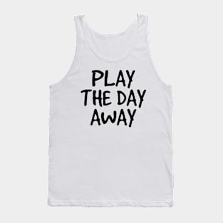 Play The Day Away Tank Top